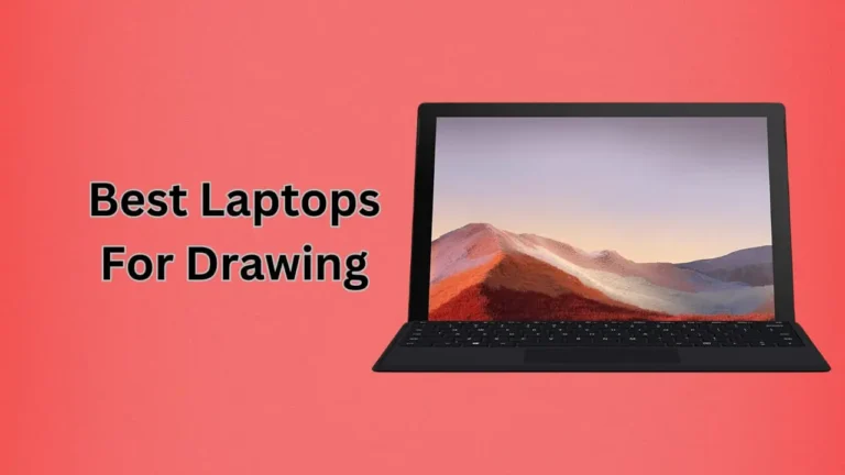 Best Laptops For Drawing