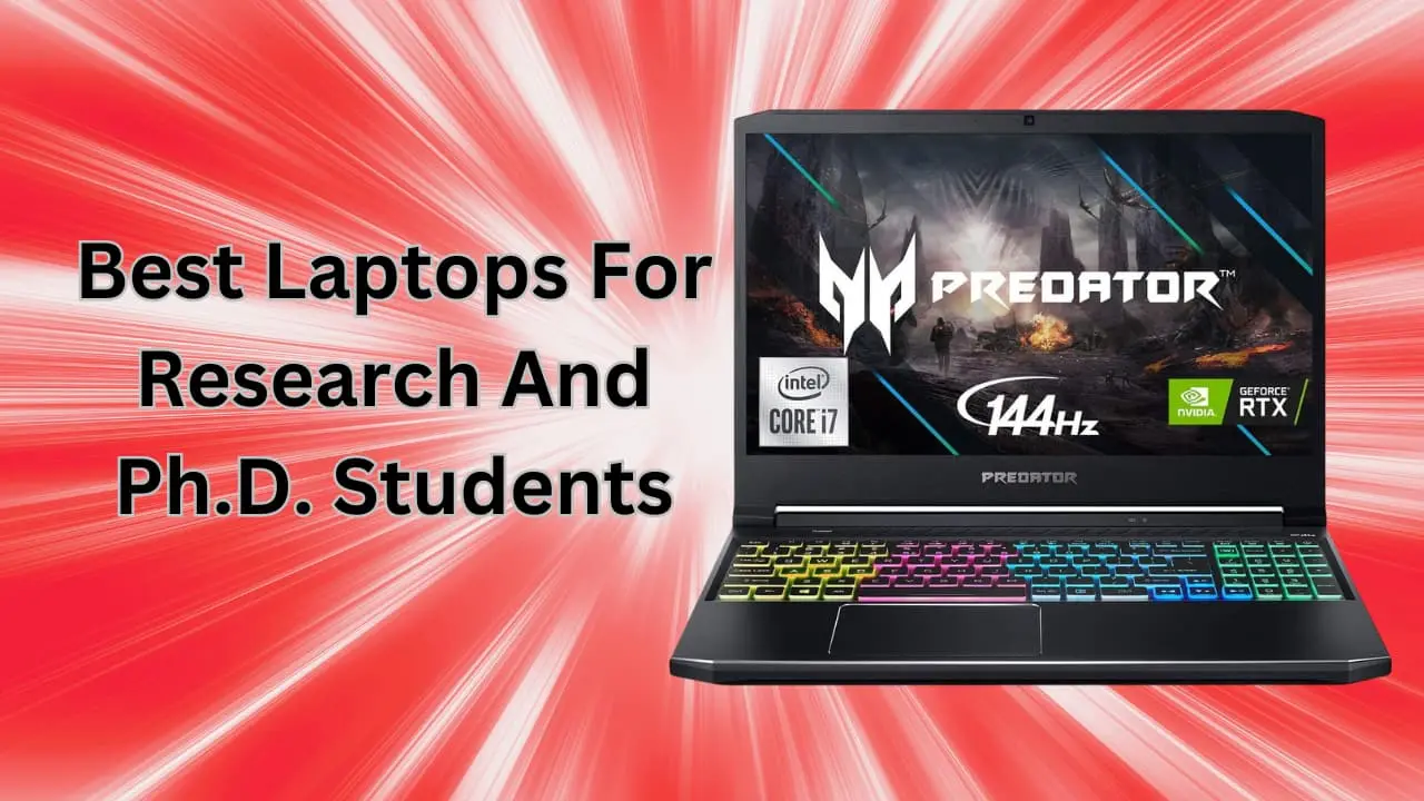 Best Laptops For Research And Ph.D. Students