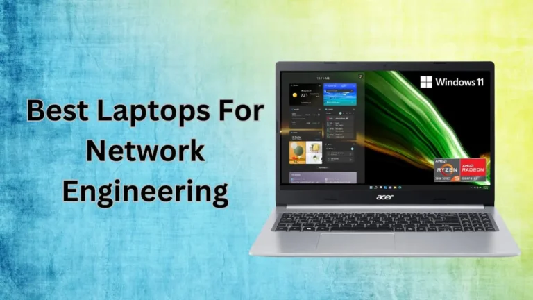 Best Laptops For Network Engineering