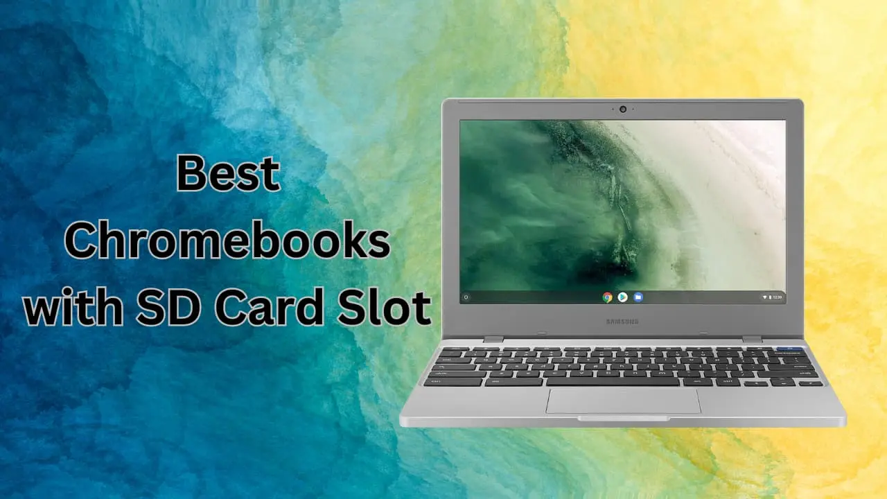 Best Chromebooks with SD Card Slot