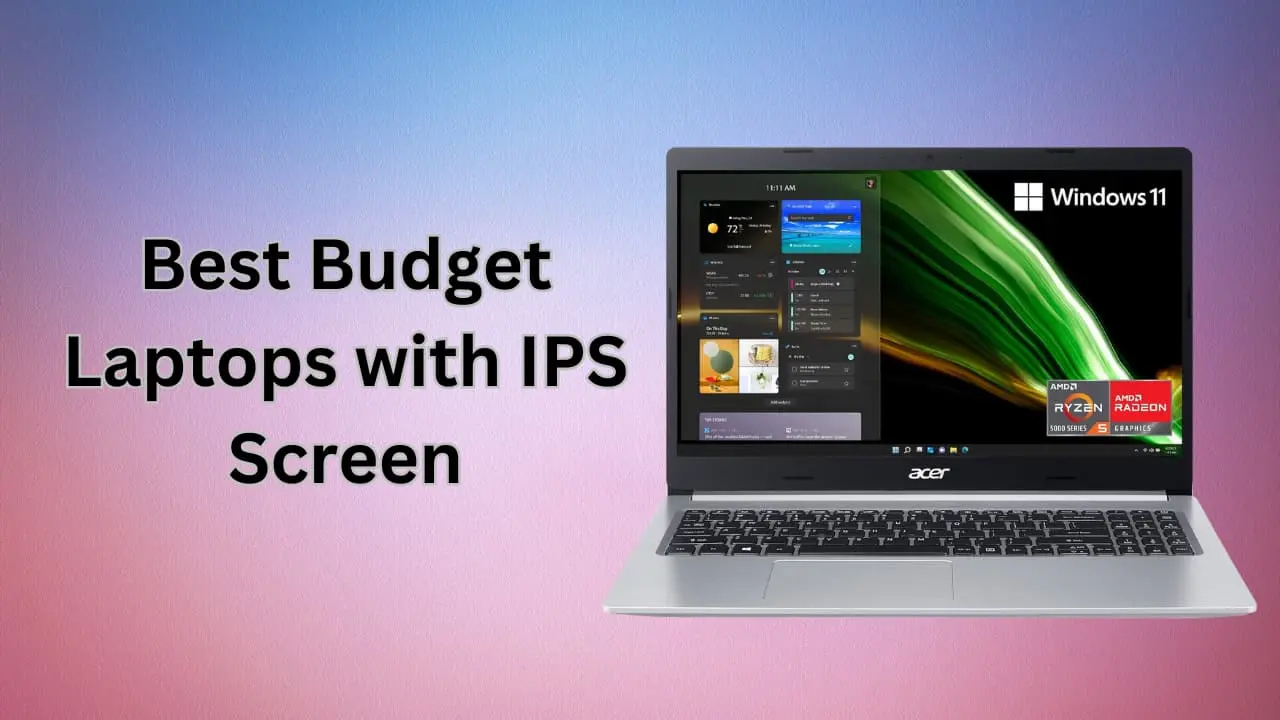 Best Budget Laptops with IPS Screen