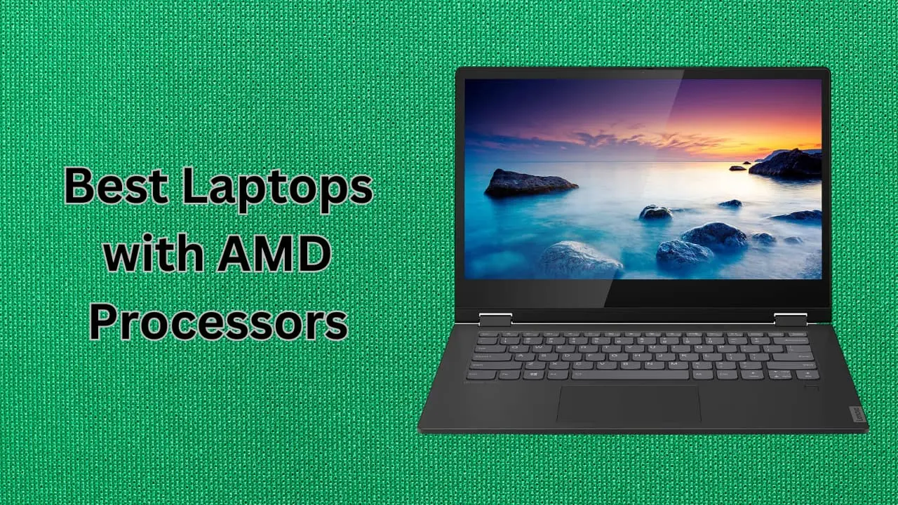 Best Laptops with AMD Processors