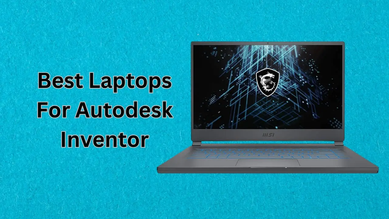 Best Laptops For Autodesk Inventor