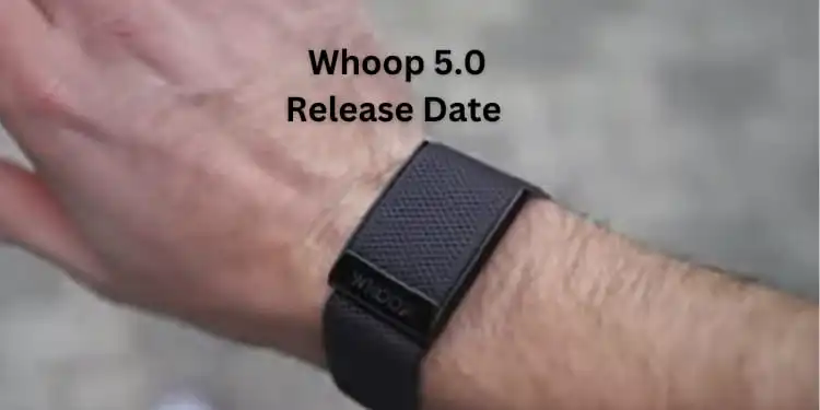 Whoop 5.0 Release Date [Expected Features 2024]