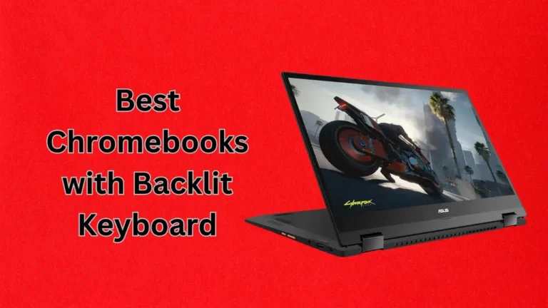 6 Best Chromebooks with Backlit Keyboard – 2024