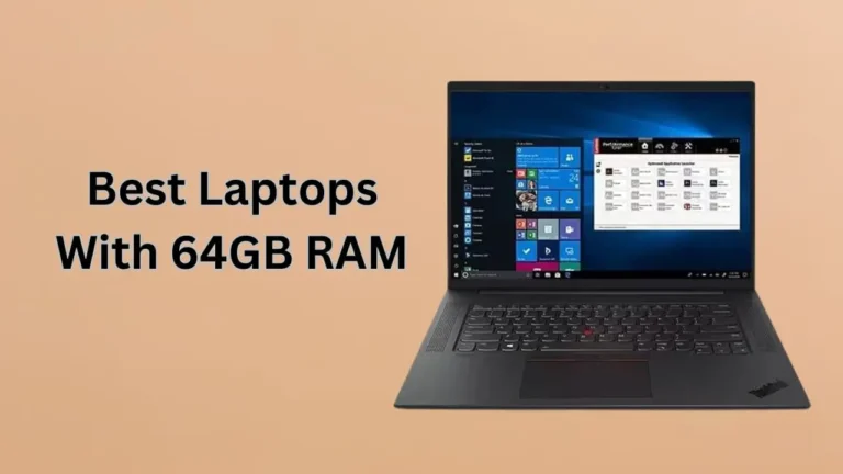 Top 8 Best Laptops With 64GB RAM In 2024