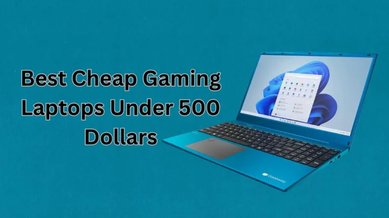 10 Best Cheap Gaming Laptops Under 500 Dollars In 2024