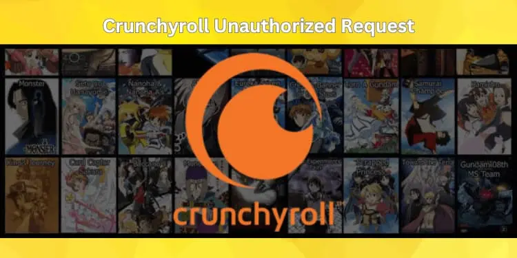 Crunchyroll Unauthorized Request