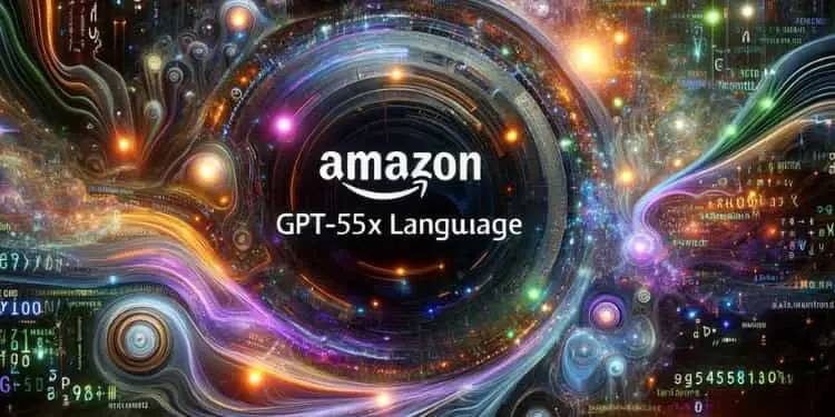 Amazons GPT55X [Advancement in AI Technology 2024]