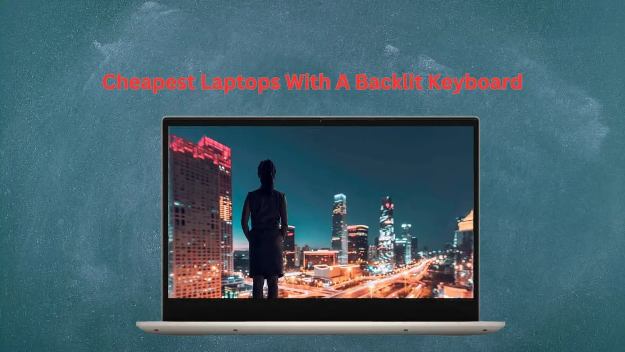 Cheapest laptops with a backlit keyboard